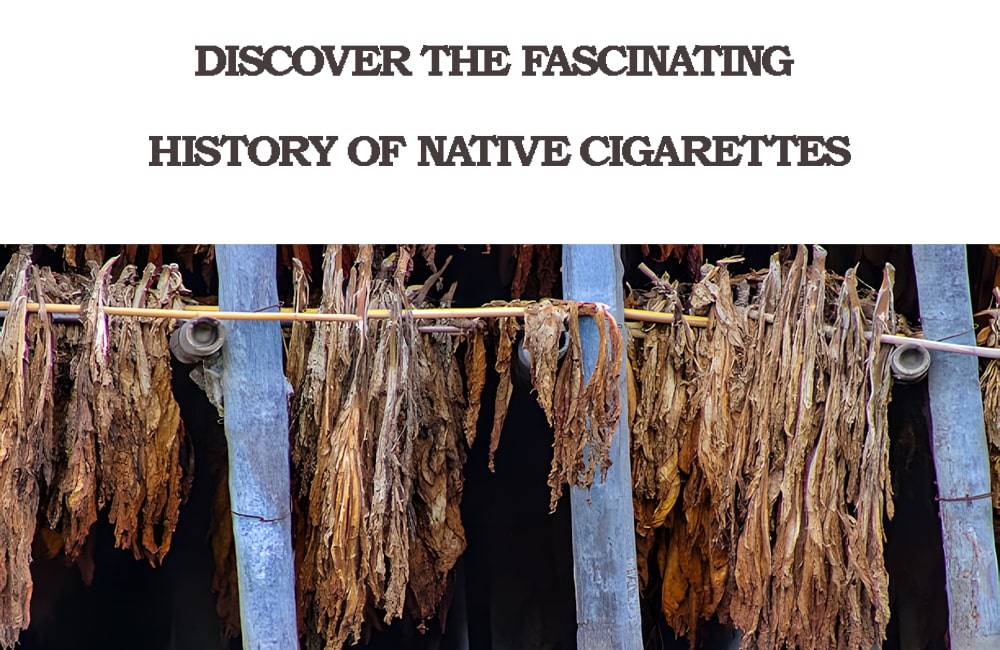 History of Native Cigarettes